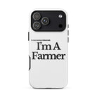The Tractor Mugs Store iPhone 17 Pro Max I'M A FARMER  | Tough Case for iPhone® Quality Farmers Merch