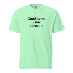 The Tractor Mugs Store Island Reef / S Good News. I Saw A Tractor | Unisex Premium T-shirt Quality Farmers Merch