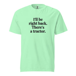 The Tractor Mugs Store Island Reef / S I'll Be Right Back. There's a Tractor. | Unisex Premium T-shirt Quality Farmers Merch