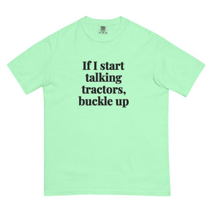 The Tractor Mugs Store Island Reef / S If I Start Talking Tractors, Buckle Up | Unisex Premium T-shirt Quality Farmers Merch