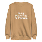 The Tractor Mugs Store Khaki / S Easily Distracted by Tractors | Unisex Premium Sweatshirt Quality Farmers Merch