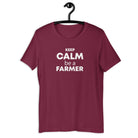The Tractor Mugs Store Maroon / XS Keep Calm. Be a Farmer | Unisex t-shirt Quality Farmers Merch