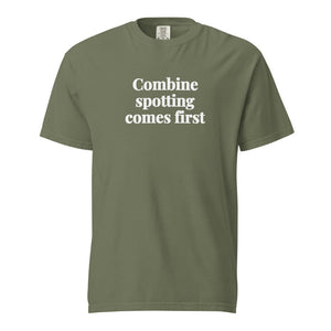 The Tractor Mugs Store Moss / S Combine Spotting Comes First | Unisex Premium T-shirt Quality Farmers Merch