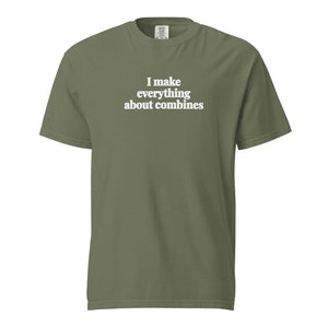 The Tractor Mugs Store Moss / S I Make Everything About Combines | Unisex Premium T-shirt Quality Farmers Merch