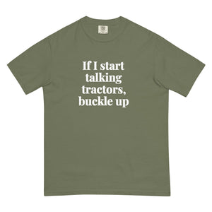 The Tractor Mugs Store Moss / S If I Start Talking Tractors, Buckle Up | Unisex Premium T-shirt Quality Farmers Merch