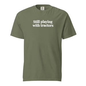 The Tractor Mugs Store Moss / S Still Playing With Tractors | Unisex Premium T-shirt Quality Farmers Merch