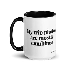 The Tractor Mugs Store My Trip Photos Are Mostly Combines | 15 oz Mug with Color Inside Quality Farmers Merch