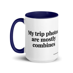 The Tractor Mugs Store My Trip Photos Are Mostly Combines | 15 oz Mug with Color Inside Quality Farmers Merch