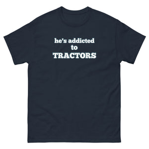 The Tractor Mugs Store Navy / S He's Addicted to Tractors | Unisex Classic Tee Quality Farmers Merch