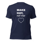 The Tractor Mugs Store Navy / XS MAKE HAY. not war | Unisex eco t-shirt Quality Farmers Merch