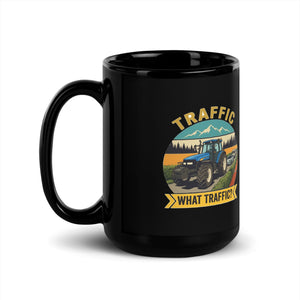 The Tractor Mugs Store New Holland TM 155 TRAFFIC WHAT TRAFFIC? Outdoor | Black Mug Quality Farmers Merch