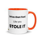 The Tractor Mugs Store Orange Drive That Ford Like You Stole It | Mug with Color Inside Quality Farmers Merch