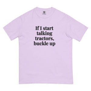 The Tractor Mugs Store Orchid / S If I Start Talking Tractors, Buckle Up | Unisex Premium T-shirt Quality Farmers Merch