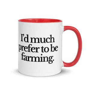 The Tractor Mugs Store Red / 11 oz I'D MUCH PREFER TO BE FARMING | Mug with Color Inside Quality Farmers Merch