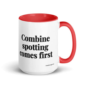 The Tractor Mugs Store Red Combine Spotting Comes First | 15 oz Mug with Color Inside Quality Farmers Merch