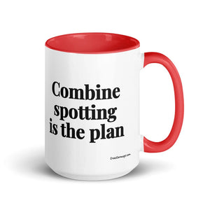 The Tractor Mugs Store Red Combine Spotting Is the Plan | 15 oz Mug with Color Inside Quality Farmers Merch