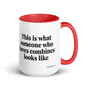 The Tractor Mugs Store Red This is what someone who loves Combines looks like | 15 oz Mug with Color Inside Quality Farmers Merch