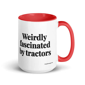 The Tractor Mugs Store Red Weirdly Fascinated by Tractors | 15 oz Mug with Color Inside Quality Farmers Merch