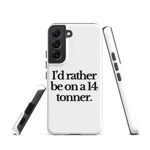 The Tractor Mugs Store Samsung Galaxy S22 I'D RATHER BE ON A 14 TONNER | Tough case for Samsung® Quality Farmers Merch