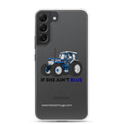 The Tractor Mugs Store Samsung Galaxy S22 Plus If She Ain't Blue | Clear Case for Samsung® Quality Farmers Merch