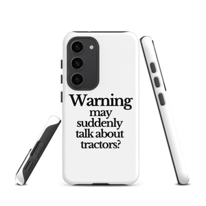 The Tractor Mugs Store Samsung Galaxy S23 WARNING MAY SUDDENLY TALK ABOUT TRACTORS | Tough case for Samsung® Quality Farmers Merch