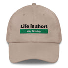 The Tractor Mugs Store Stone Life is Short. Stay Farming | Dad hat Quality Farmers Merch