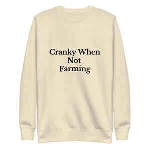 The Tractor Mugs Store Sweatshirt Bone / S CRANKY WHEN NOT FARMING | Unisex Premium Sweatshirt Quality Farmers Merch