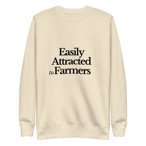 The Tractor Mugs Store Sweatshirt Bone / S EASILY ATTRACTED TO FARMERS | Unisex Premium Sweatshirt Quality Farmers Merch