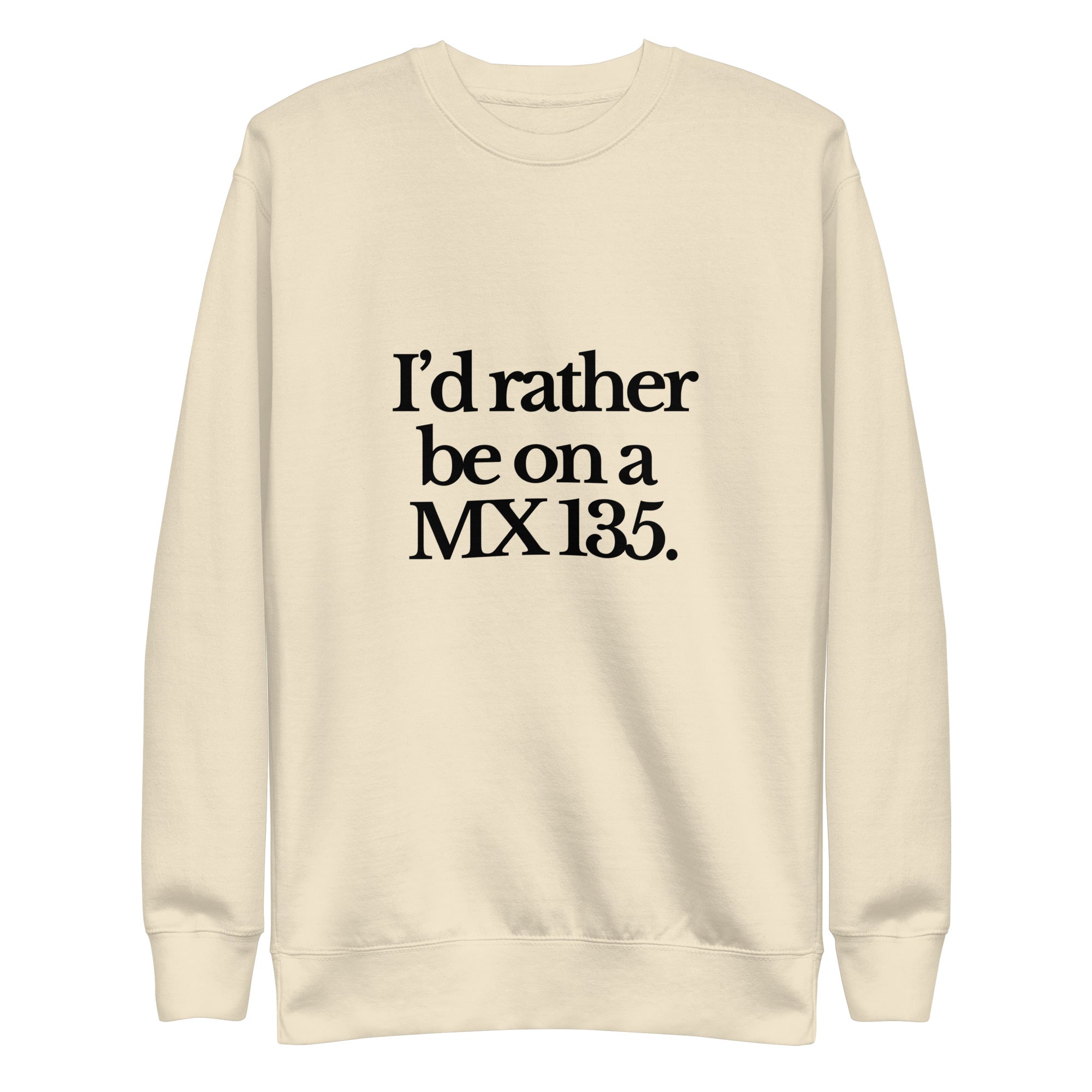 The Tractor Mugs Store Sweatshirt Bone / S I'D RATHER BE ON A MX 135 | Unisex Premium Sweatshirt Quality Farmers Merch