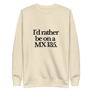 The Tractor Mugs Store Sweatshirt Bone / S I'D RATHER BE ON A MX 135 | Unisex Premium Sweatshirt Quality Farmers Merch