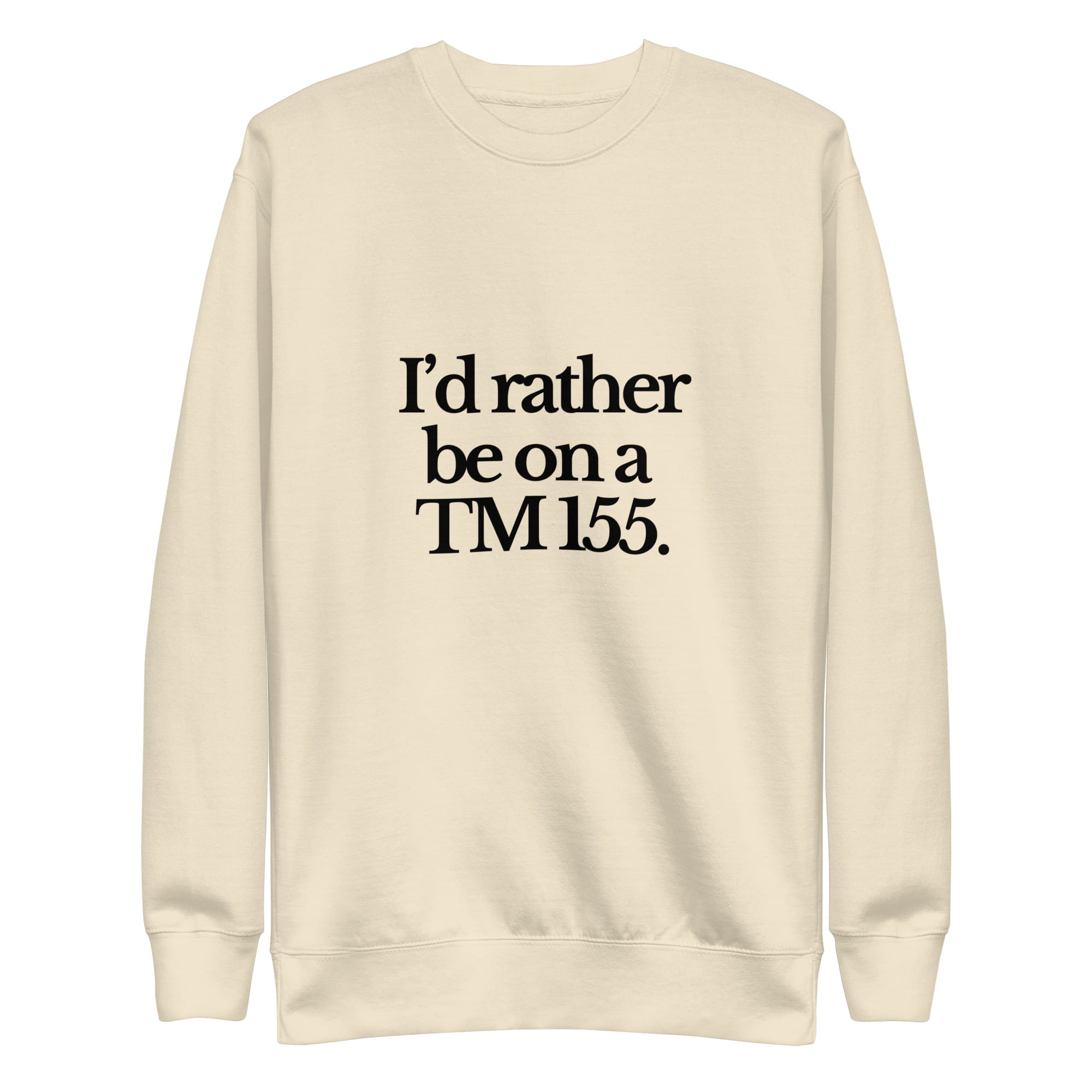 The Tractor Mugs Store Sweatshirt Bone / S I'D RATHER BE ON A TM 155 | Unisex Premium Sweatshirt Quality Farmers Merch