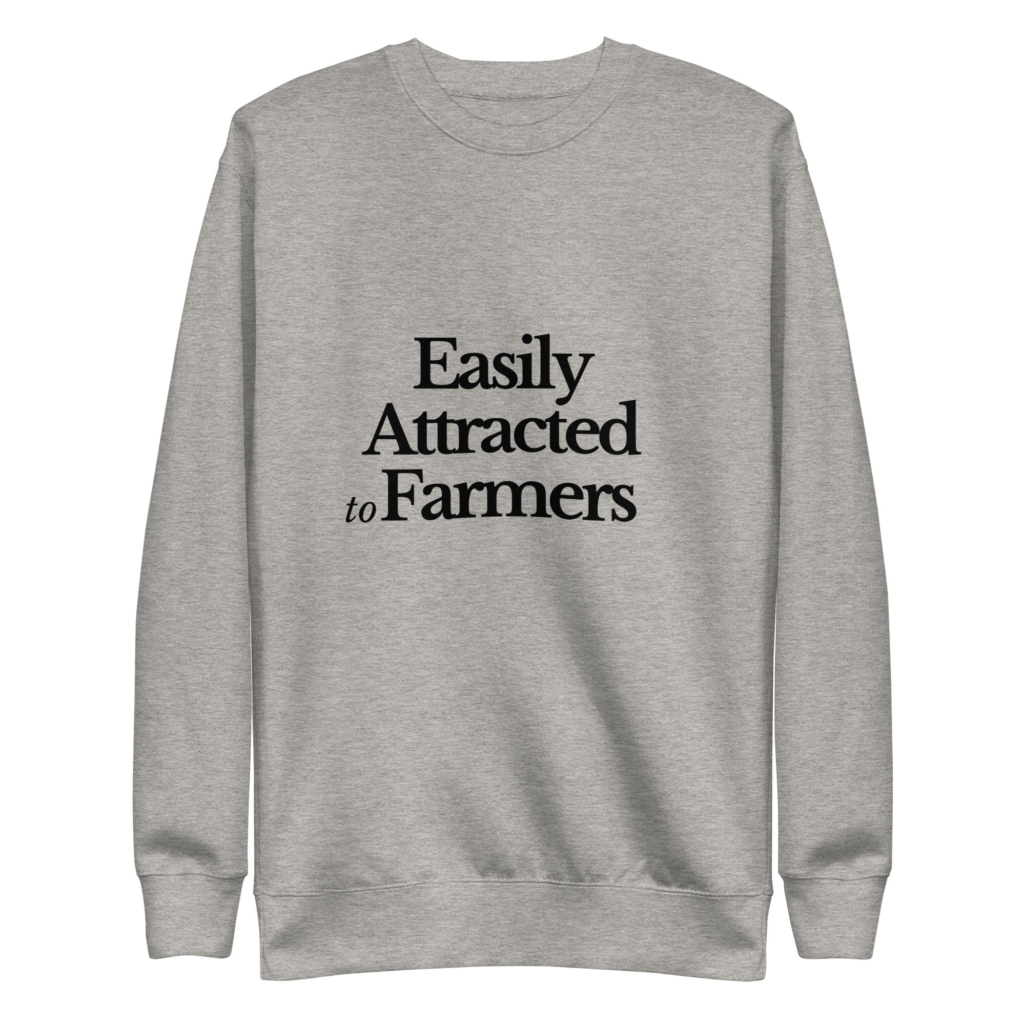 The Tractor Mugs Store Sweatshirt Carbon Grey / S EASILY ATTRACTED TO FARMERS | Unisex Premium Sweatshirt Quality Farmers Merch