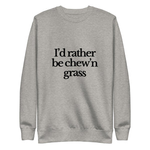 The Tractor Mugs Store Sweatshirt Carbon Grey / S I'D RATHER BE CHEW'N GRASS | Unisex Premium Sweatshirt Quality Farmers Merch