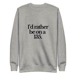The Tractor Mugs Store Sweatshirt Carbon Grey / S I'D RATHER BE ON A 135 | Unisex Premium Sweatshirt Quality Farmers Merch