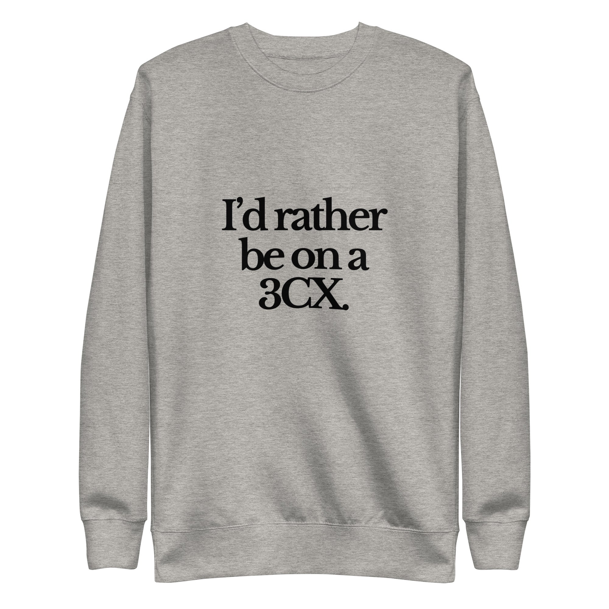 The Tractor Mugs Store Sweatshirt Carbon Grey / S I'D RATHER BE ON A 3CX | Unisex Premium Sweatshirt Quality Farmers Merch