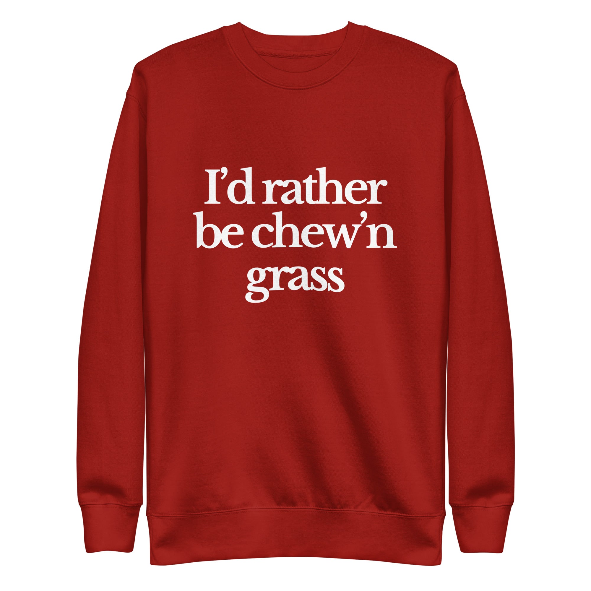 The Tractor Mugs Store Sweatshirt Cardinal / S I'D RATHER BE CHEW'N GRASS | Unisex Premium Sweatshirt Quality Farmers Merch