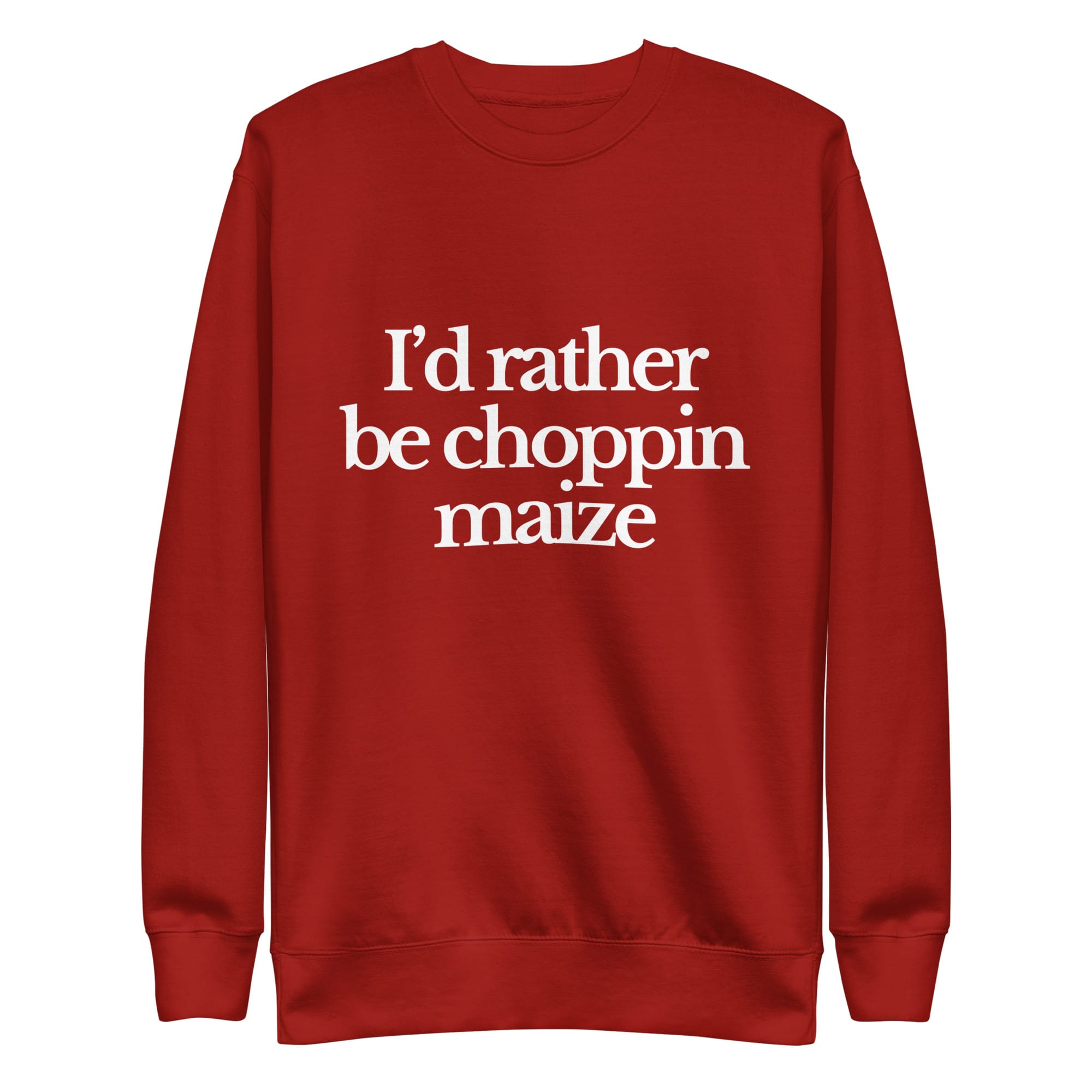 The Tractor Mugs Store Sweatshirt Cardinal / S I'D RATHER BE CHOPPIN MAIZE | Unisex Premium Sweatshirt Quality Farmers Merch