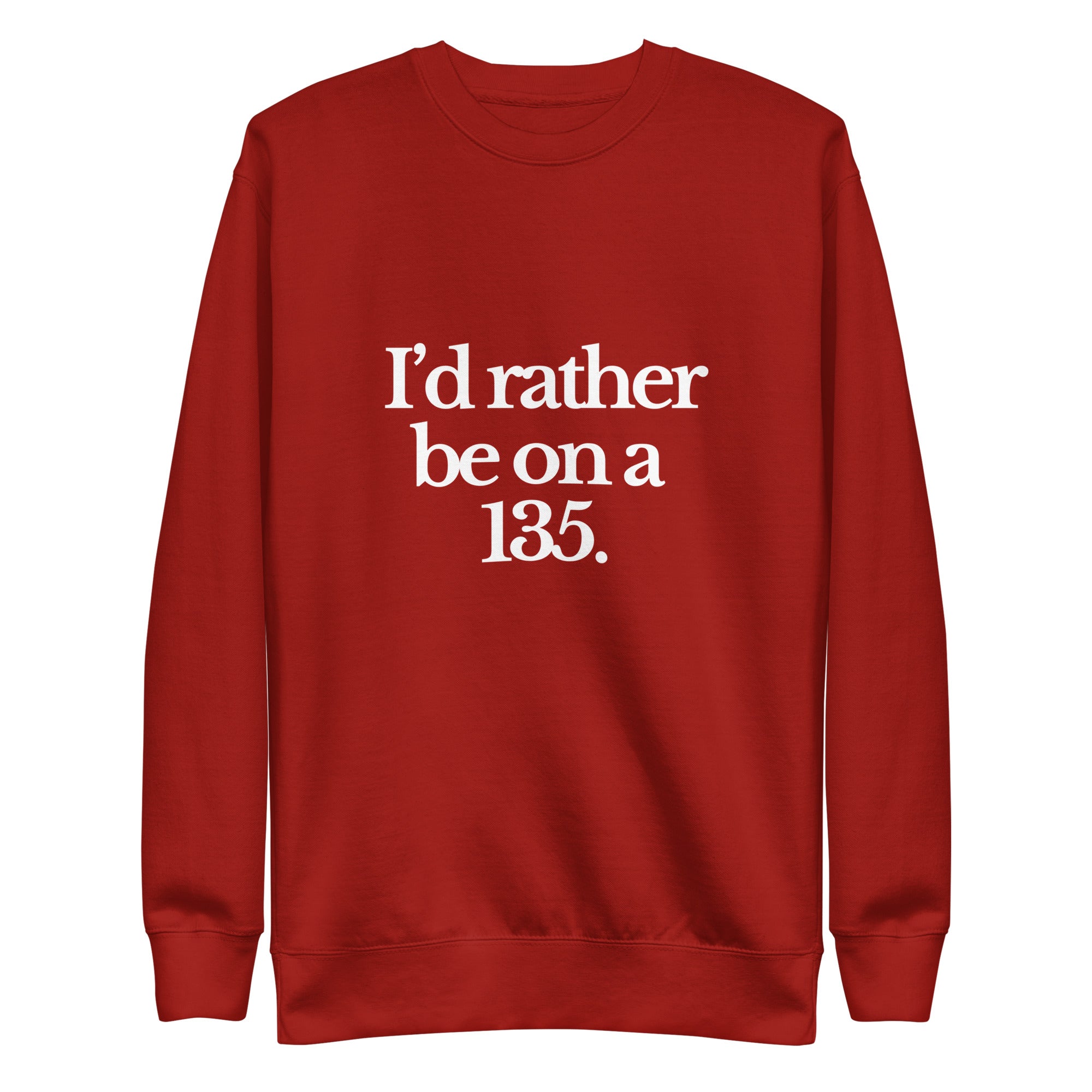 The Tractor Mugs Store Sweatshirt Cardinal / S I'D RATHER BE ON A 135 | Unisex Premium Sweatshirt Quality Farmers Merch
