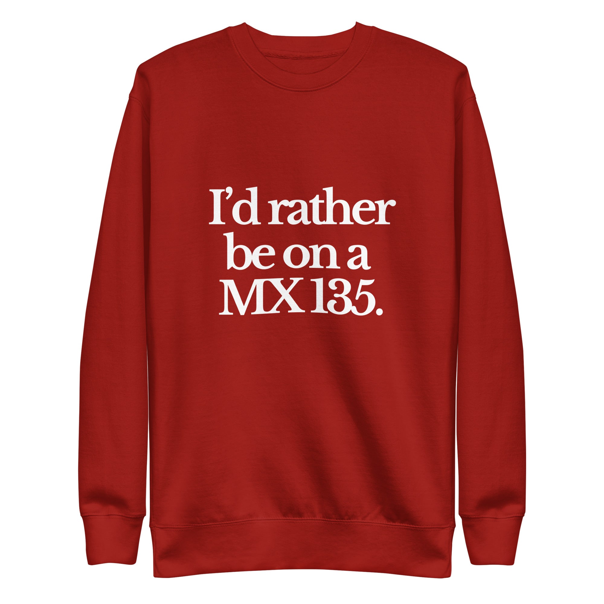 The Tractor Mugs Store Sweatshirt Cardinal / S I'D RATHER BE ON A MX 135 | Unisex Premium Sweatshirt Quality Farmers Merch