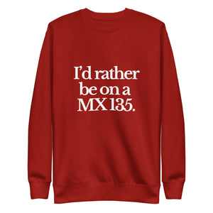The Tractor Mugs Store Sweatshirt Cardinal / S I'D RATHER BE ON A MX 135 | Unisex Premium Sweatshirt Quality Farmers Merch