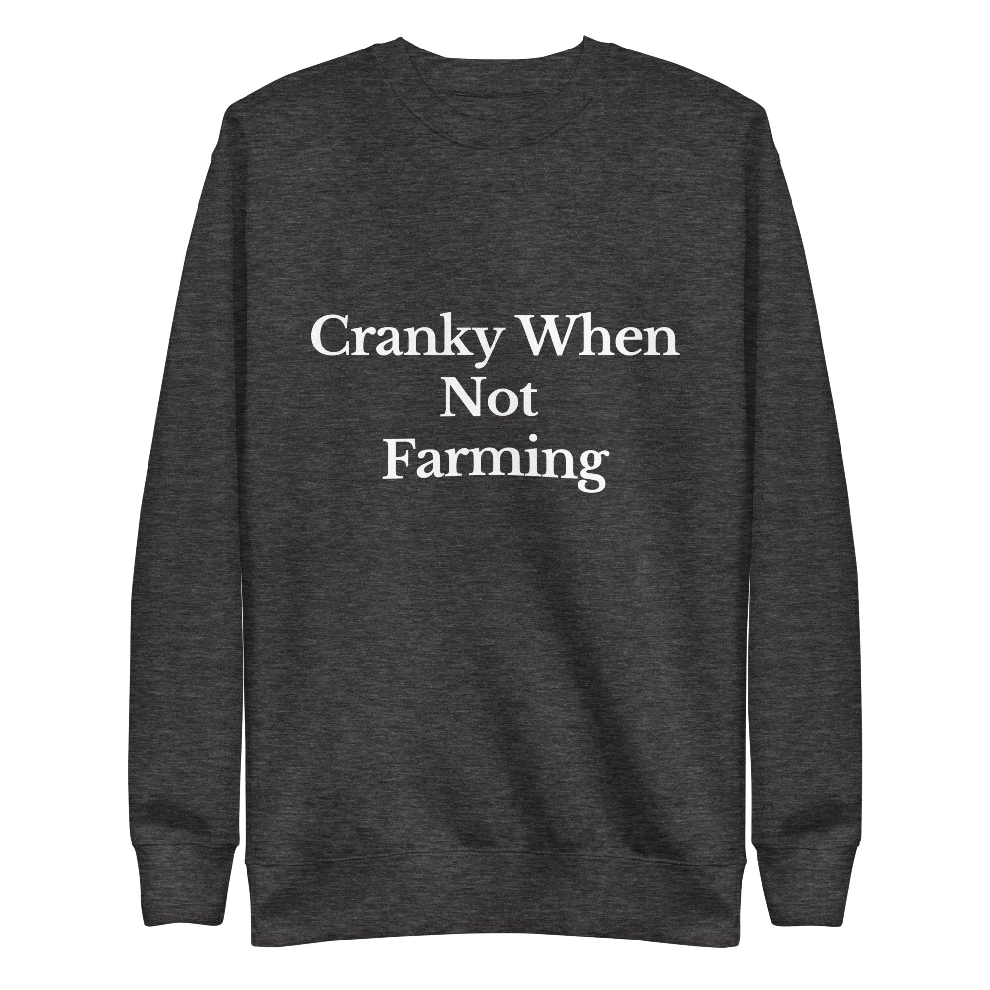 The Tractor Mugs Store Sweatshirt Charcoal Heather / S CRANKY WHEN NOT FARMING | Unisex Premium Sweatshirt Quality Farmers Merch