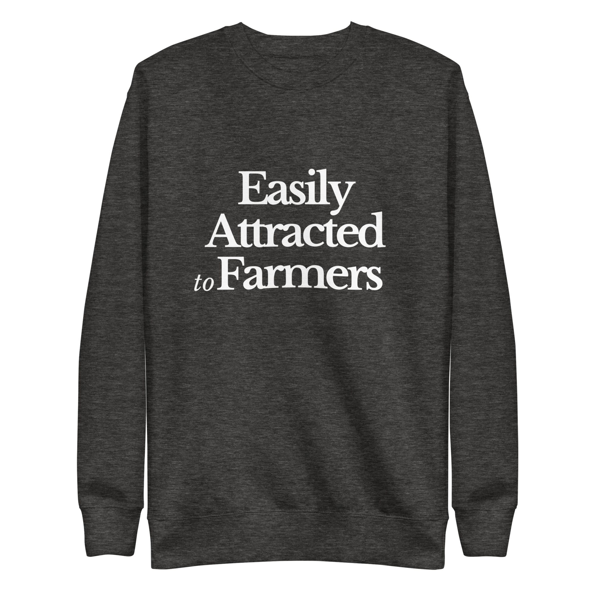 The Tractor Mugs Store Sweatshirt Charcoal Heather / S EASILY ATTRACTED TO FARMERS | Unisex Premium Sweatshirt Quality Farmers Merch
