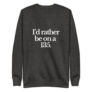 The Tractor Mugs Store Sweatshirt Charcoal Heather / S I'D RATHER BE ON A 135 | Unisex Premium Sweatshirt Quality Farmers Merch