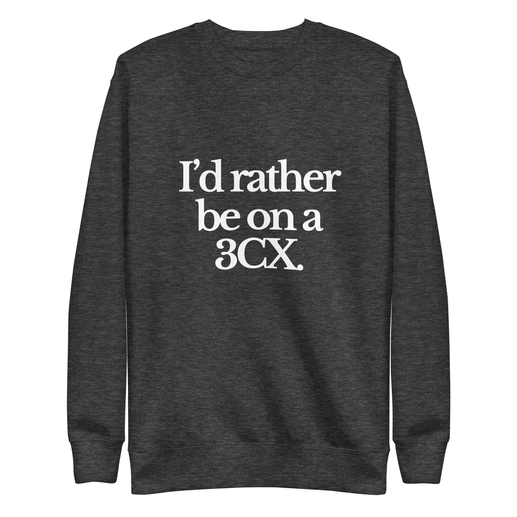 The Tractor Mugs Store Sweatshirt Charcoal Heather / S I'D RATHER BE ON A 3CX | Unisex Premium Sweatshirt Quality Farmers Merch