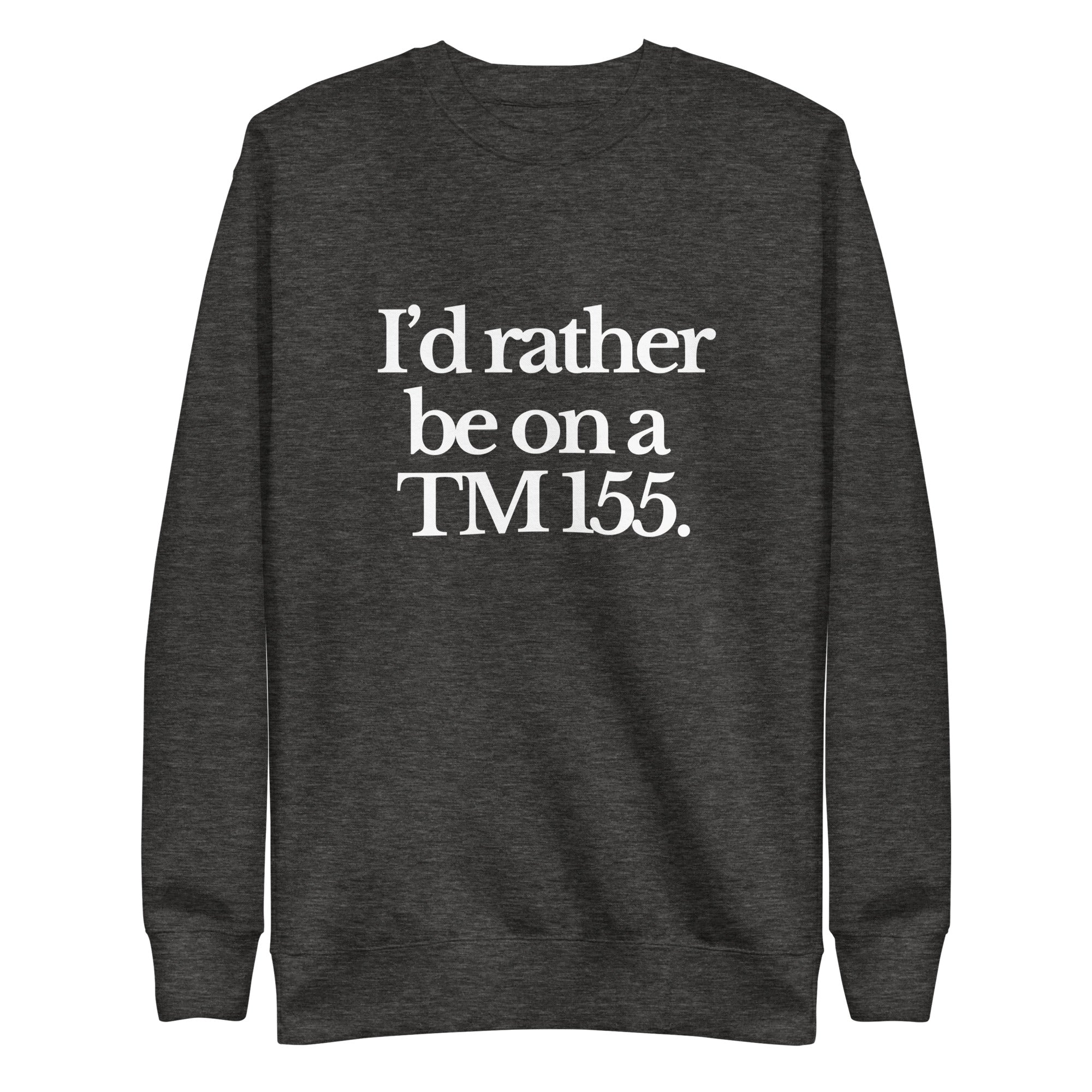 The Tractor Mugs Store Sweatshirt Charcoal Heather / S I'D RATHER BE ON A TM 155 | Unisex Premium Sweatshirt Quality Farmers Merch