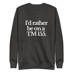 The Tractor Mugs Store Sweatshirt Charcoal Heather / S I'D RATHER BE ON A TM 155 | Unisex Premium Sweatshirt Quality Farmers Merch