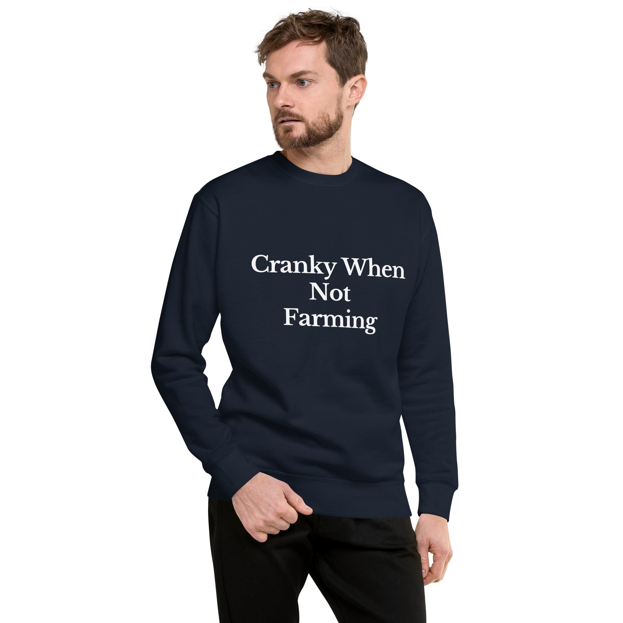 The Tractor Mugs Store Sweatshirt CRANKY WHEN NOT FARMING | Unisex Premium Sweatshirt Quality Farmers Merch