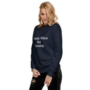 The Tractor Mugs Store Sweatshirt CRANKY WHEN NOT FARMING | Unisex Premium Sweatshirt Quality Farmers Merch
