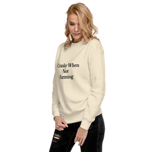 The Tractor Mugs Store Sweatshirt CRANKY WHEN NOT FARMING | Unisex Premium Sweatshirt Quality Farmers Merch