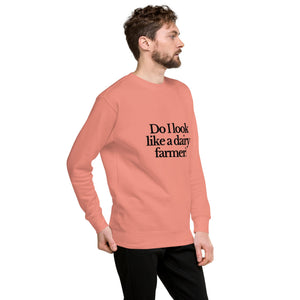 The Tractor Mugs Store Sweatshirt DO I LOOK LIKE A DAIRY FARMER | Unisex Premium Sweatshirt Quality Farmers Merch